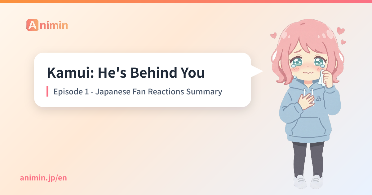 Kamui: He's Behind You Episode 1 - Japanese Fan Reactions Summary