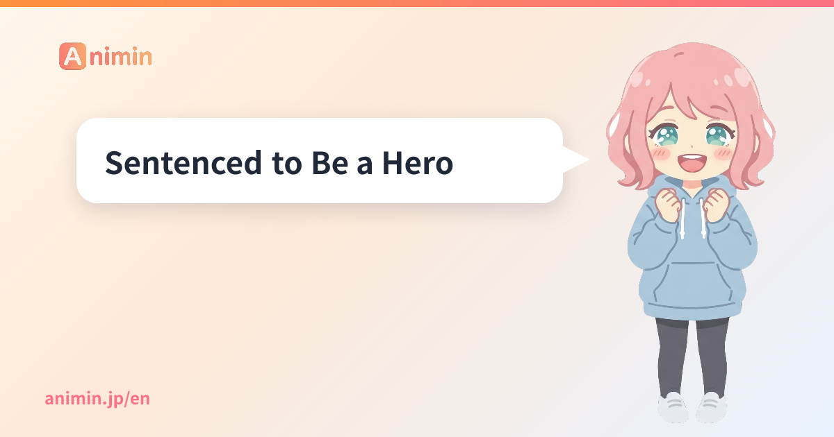 Sentenced to Be a Hero - Animin